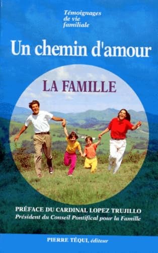 Beispielbild fr Un chemin d'amour, la famille. Tmoignages de vie familiale zum Verkauf von Ammareal