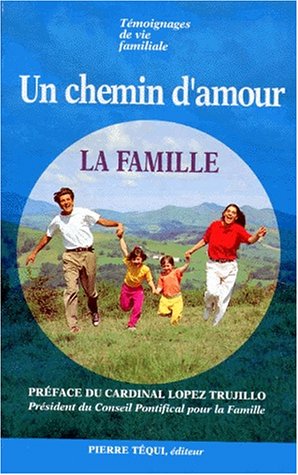 Stock image for Un chemin d'amour, la famille. Tmoignages de vie familiale for sale by Ammareal