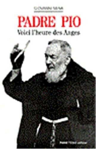 Beispielbild fr Padre Pio : Voici L'heure Des Anges zum Verkauf von RECYCLIVRE