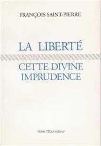 Beispielbild fr La libert, cette divine imprudence. Rflexions sur des problmes religieux et politiques actuels zum Verkauf von Librairie La MASSENIE  MONTOLIEU