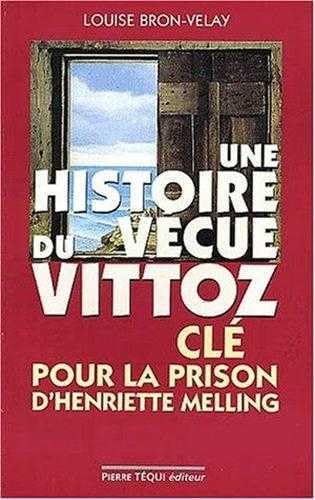 Imagen de archivo de Une histoire vcue du Vittoz. Cl pour la prison d'Henriette Melling a la venta por medimops