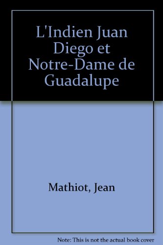 9782740309513: L'Indien Juan Diego Et Notre-Dame De Guadalupe