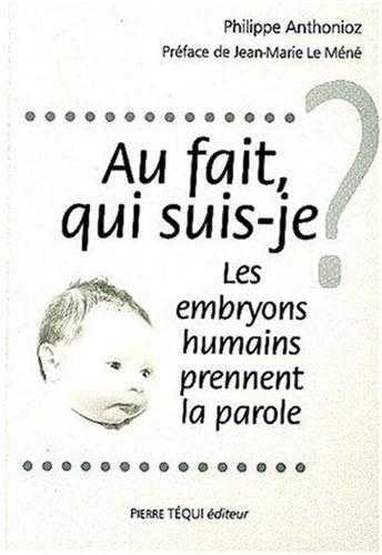 Imagen de archivo de Au fait, qui suis-je ? : Les embryons humains prennent la parole a la venta por Ammareal