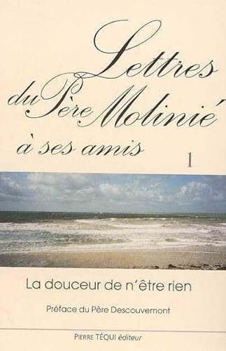 Stock image for Lettres du Pre Molini  ses amis Tome 1 : La douceur de n'tre rien for sale by Ammareal