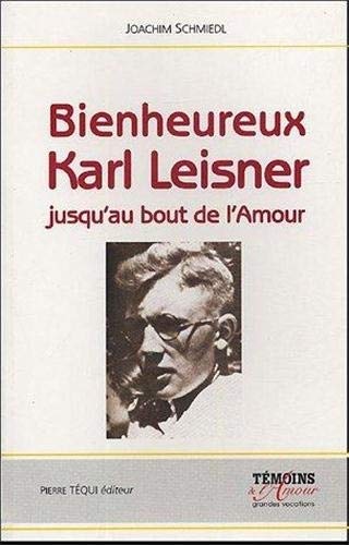 Stock image for Bienheureux Karl Leisner - Jusqu'au bout de l'amour for sale by Gallix