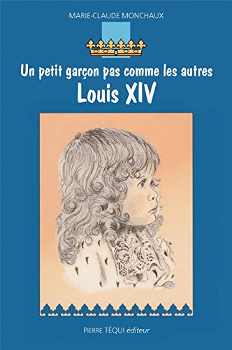 Beispielbild fr Louis XIV - Un petit garon pas comme les autres zum Verkauf von Gallix