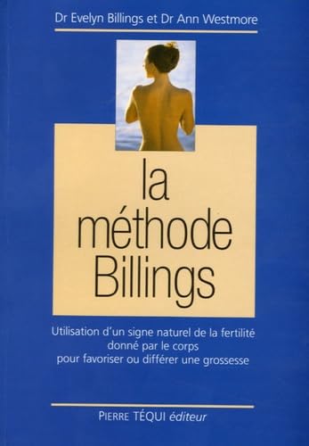 Imagen de archivo de La Mthode Billings : Utilisation D'un Signe Naturel De La Fertilit Donn Par Le Corps Pour Favoris a la venta por RECYCLIVRE