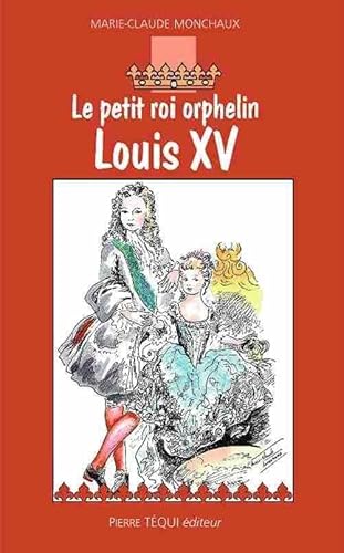 Stock image for Le petit roi orphelin Louis XV for sale by medimops