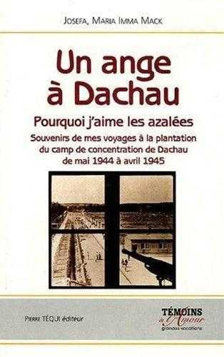 Beispielbild fr Un ange  Dachau : Pourquoi j'aime les azales Souvenirs de mes voyages  la plantation du camp de concentration de Dachau de mai 1944  avril 1945 zum Verkauf von Librairie Th  la page