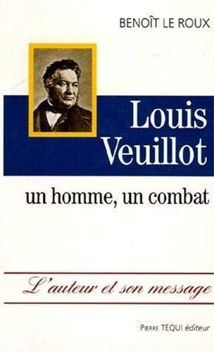 Beispielbild fr Louis Veuillot - Un homme, un combat zum Verkauf von Gallix