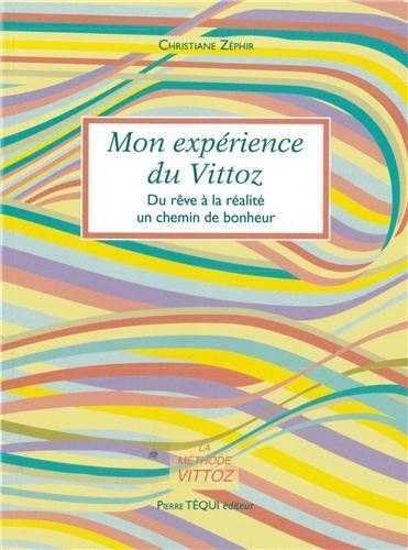 Stock image for Mon exprience du Vittoz : Du rve  la ralit, un chemin de bonheur for sale by Librairie Th  la page