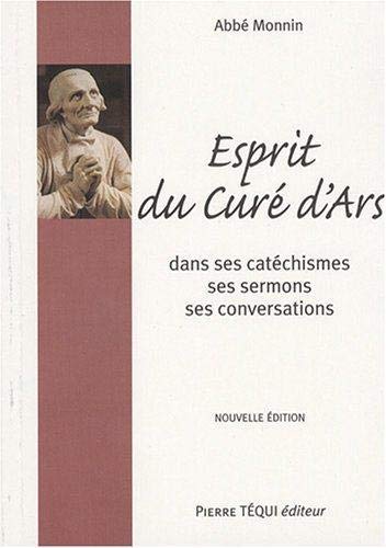 Beispielbild fr Esprit du cur d'Ars: Dans ses Cat chismes, ses Hom lies et sa Conversation zum Verkauf von WorldofBooks