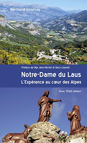 Beispielbild fr Notre-Dame du Laus : L'Esprance au coeur des Alpes zum Verkauf von medimops