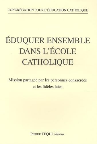 Beispielbild fr EDUQUER ENSEMBLE DANS L ECOLE CATHOLIQUE zum Verkauf von Ammareal