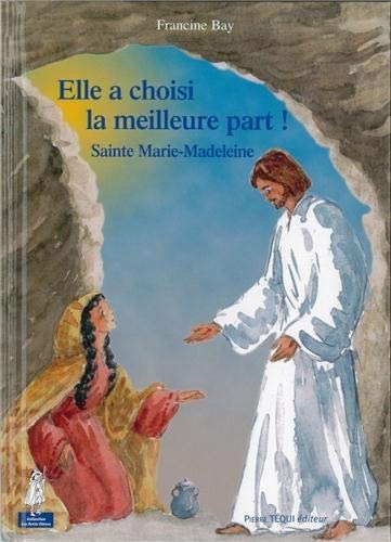 Beispielbild fr Elle a choisi la meilleure part ! - Sainte Marie-Madeleine - Petits ptres zum Verkauf von Gallix