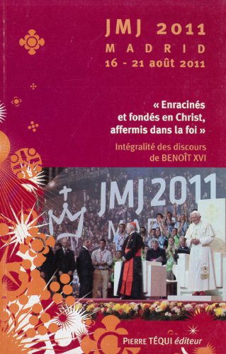 Imagen de archivo de JMJ 2011 Madrid 16 - 21 aot 2011 - Enracins et fonds en Christ, affermis dans la foi a la venta por Librairie Th  la page