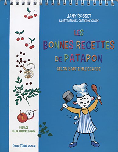 9782740317006: Les bonnes recettes de Patapon: Selon Sainte Hildegarde