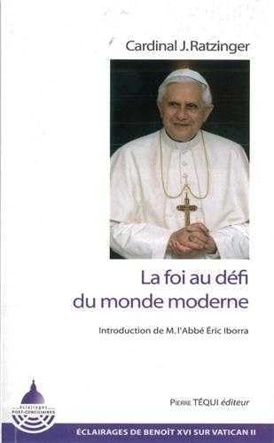 Beispielbild fr La foi au dfi du monde moderne [Broch] Benot XVI et Iborra, Eric zum Verkauf von BIBLIO-NET