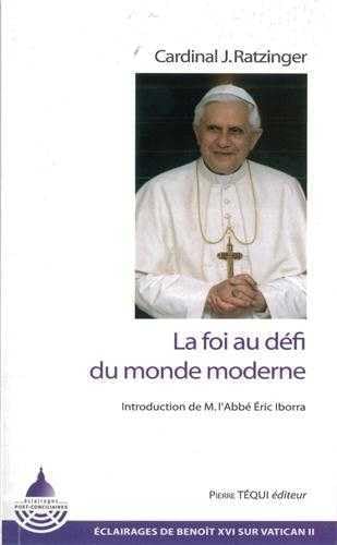 Stock image for La foi au dfi du monde moderne [Broch] Benot XVI et Iborra, Eric for sale by BIBLIO-NET