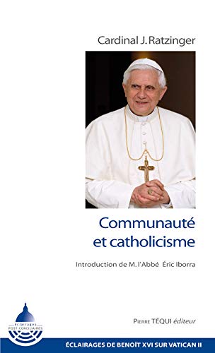 Beispielbild fr Communaut et catholicisme [Broch] Benot XVI et Iborra, Eric zum Verkauf von BIBLIO-NET