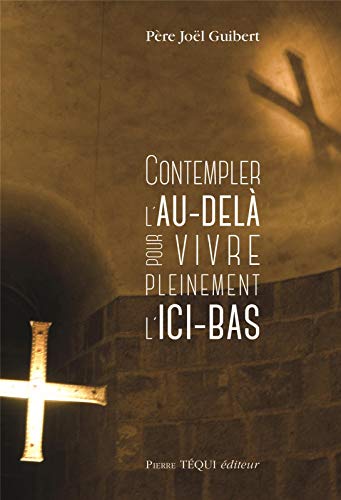 Beispielbild fr Contempler l'au-del pour vivre pleinement l'ici-bas [Broch] Guibert, Jol zum Verkauf von BIBLIO-NET