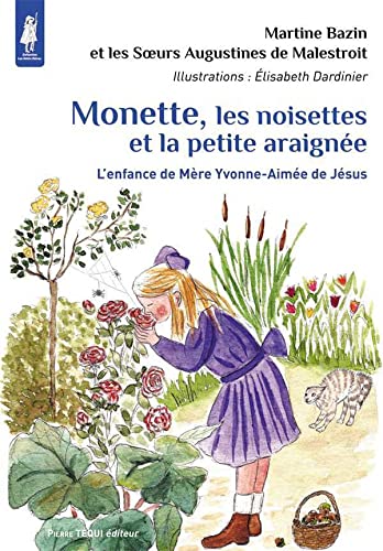 Beispielbild fr Monette, les noisettes et la petite araigne: L'enfance de Mre Yvonne-Aime de Jsus zum Verkauf von Gallix