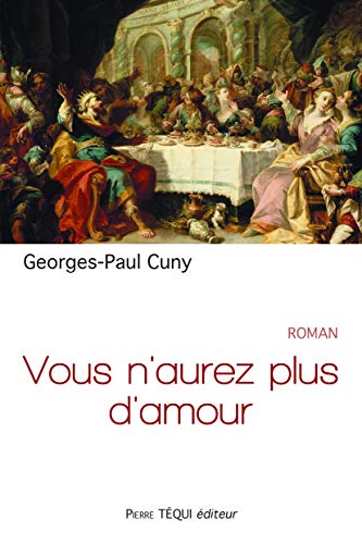 Beispielbild fr Vous n'aurez plus d'amour [Broch] Cuny, Georges-Paul zum Verkauf von BIBLIO-NET