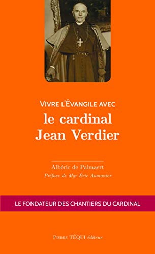 Beispielbild fr Vivre l'vangile avec le cardinal Jean Verdier - Le fondateur des chantiers du cardinal zum Verkauf von Ammareal
