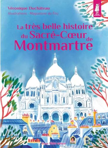 Imagen de archivo de La trs belle histoire du Sacr-Coeur de Montmartre a la venta por Librairie Th  la page