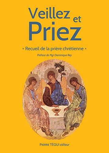 Beispielbild fr Veillez et priez: Recueil de la prire chrtienne zum Verkauf von Gallix