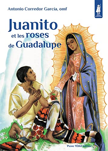 Imagen de archivo de Juanito et les roses de Guadalupe - Petits ptres a la venta por Gallix