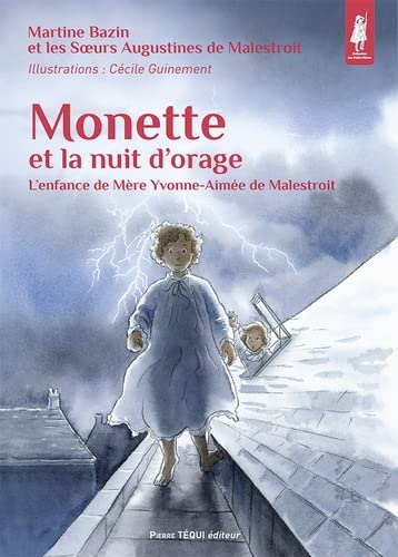 Imagen de archivo de Monette et la nuit d'orage: L'enfance de Mre Yvonne-Aime de Malestroit a la venta por Gallix