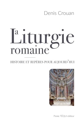 Beispielbild fr La liturgie romaine : Histoire et repres pour aujourd'hui zum Verkauf von Chapitre.com : livres et presse ancienne