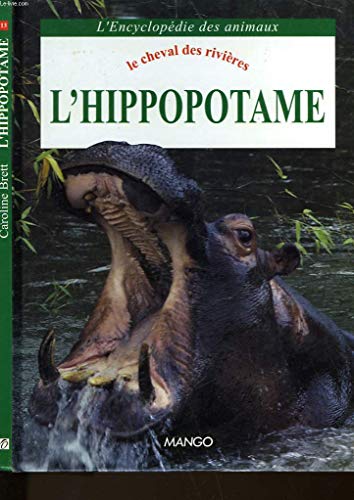 Beispielbild fr L'hippopotame : Le cheval des rivires zum Verkauf von Ammareal