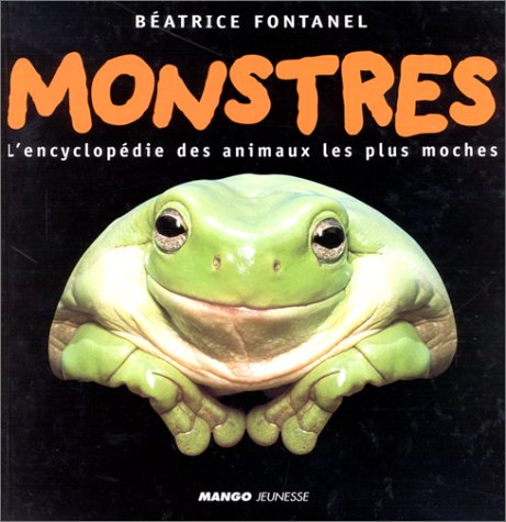 9782740408155: MONSTRES/ENCYCLOPEDIE DES ANIMAUX MOCHES (LES)