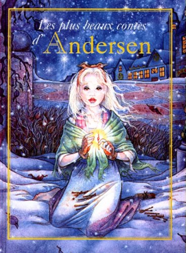 9782740409176: Les Plus Beaux Contes D'Andersen. La Petite Fille Aux Allumettes, La Petite Sirene, L'Intrepide Soldat De Plomb