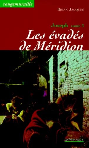 Les Ã©vadÃ©s de MÃ©ridion: Joseph le fondeur - Tome 3 (9782740409985) by Jacques, Brian