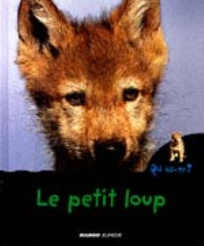 9782740410035: Le petit loup (QUI ES-TU ? ANIMAUX)