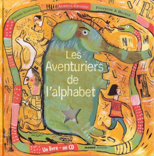 Imagen de archivo de Les Aventuriers de l'alphabet : Abcdaire en conte et en chansons (1 livre + 1 CD-Rom) a la venta por Ammareal