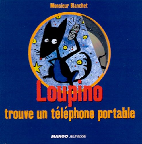 Stock image for Les Aventures De Loupino. Loupino Trouve Un Tlphone Portable for sale by RECYCLIVRE