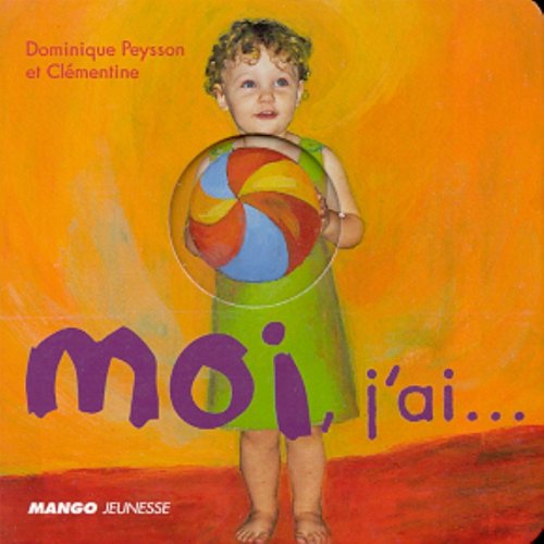 Stock image for Moi, j'ai - Slection du Comit des mamans Printemps 2002 (0-3 ans) for sale by Ammareal