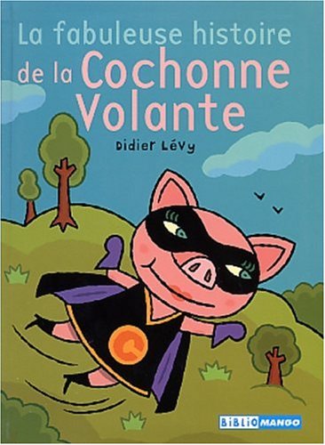 Beispielbild fr La fabuleuse histoire de la cochonne volante zum Verkauf von Ammareal