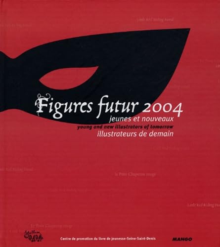 Beispielbild fr Figures Futur 2004 : Jeunes et nouveaux illustrateurs de demain : Young and new illustrators of tomorrow zum Verkauf von Ammareal