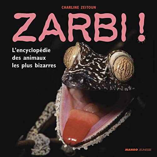 Zarbi !: L'encyclopÃ©die des animaux les plus bizarres (9782740419434) by Zeitoun, Charline