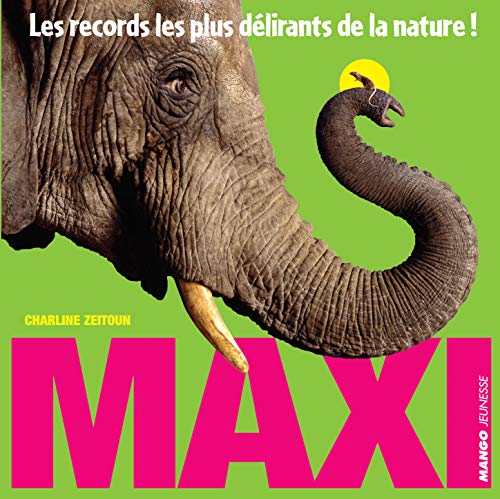 Beispielbild fr Maxi : Les records les plus dlirants de la nature ! zum Verkauf von Ammareal