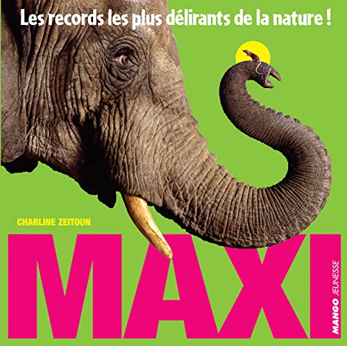 Imagen de archivo de Maxi : Les records les plus dlirants de la nature ! a la venta por Ammareal