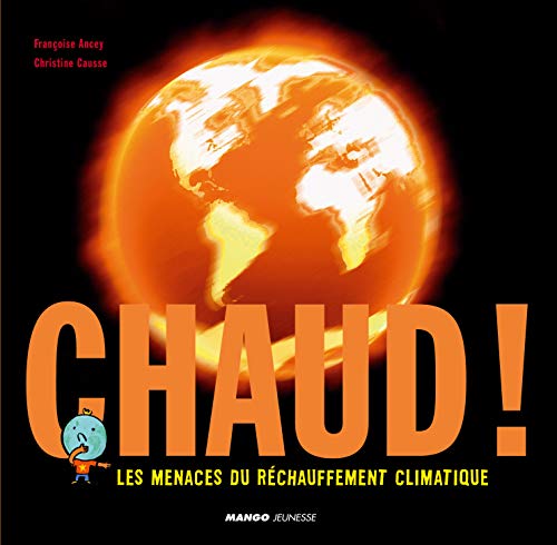 Stock image for Chaud ! : Les menaces du rchauffement climatique for sale by Ammareal