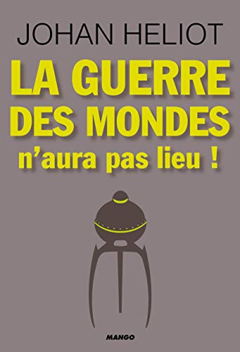 Beispielbild fr GUERRE DES MONDES N'AURA PAS LIEU (LA) zum Verkauf von Ammareal