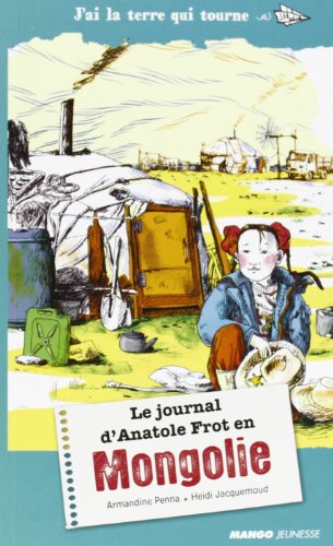 Beispielbild fr Le Journal d'Anatole Frot en Mongolie zum Verkauf von Ammareal