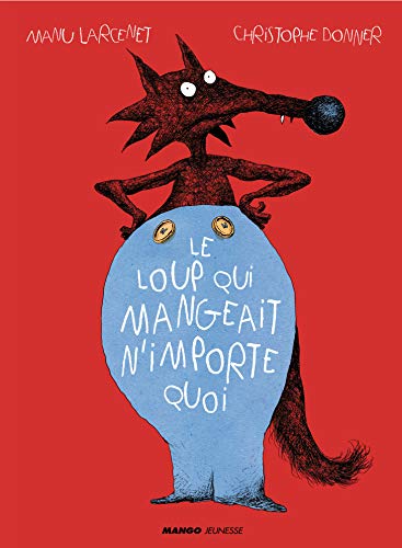 Stock image for Le loup qui mangeait n'importe quoi for sale by WorldofBooks